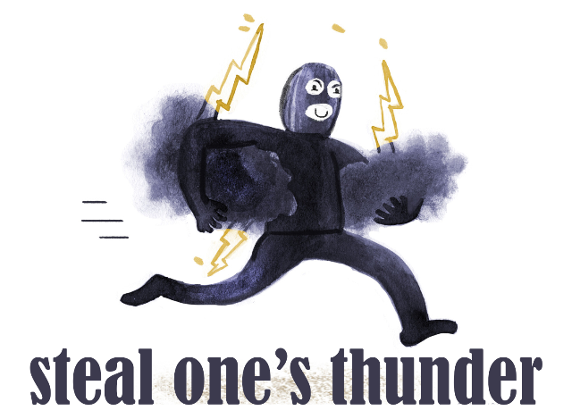 idiom steal one's thunder